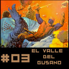 #3 El Valle del Gusano