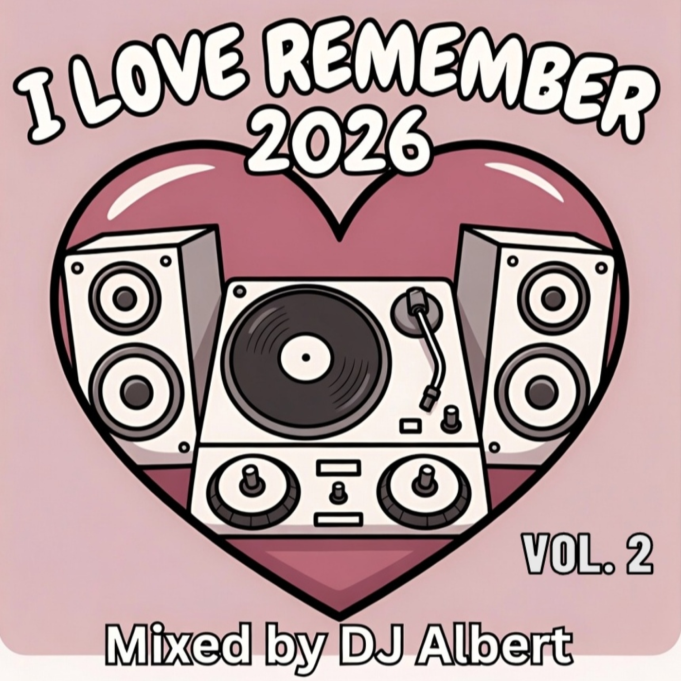 I LOVE REMEMBER 2026 VOL. 2 Mezclado por DJ Albert