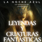 La Noche Azul; 3x04 (Leyendas y Criaturas Fantásticas Vol.1)