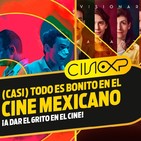 CineXP 24: CINE MEXICANO (BUENO) EN CARTELERA