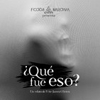 Próximamente... ¿QUÉ FUE ESO? (Fitz-James O’Brien)