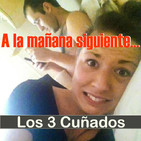 Los 3 Cuñados programa 86 - A la mañana siguiente
