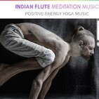 Flauta India: Meditación Y Música (Música de energía positiva para yoga)