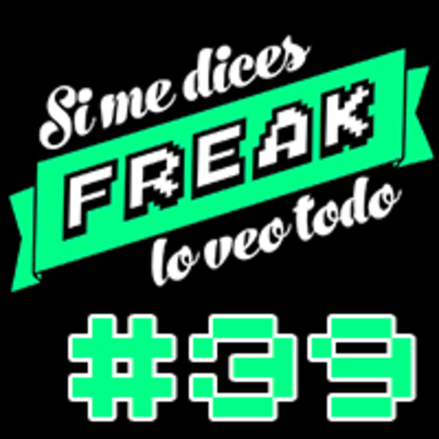 Si me dices FREAK, lo veo todo