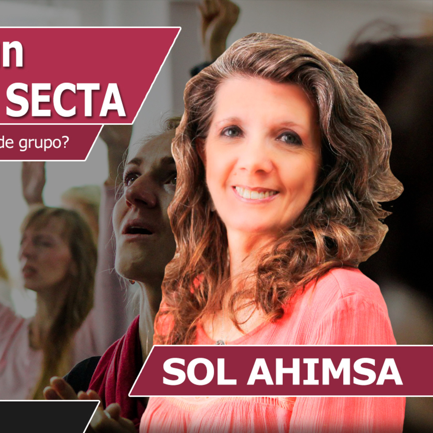 Cómo salir de un GRUPO SECTARIO o SECTA con Sol Ahimsa