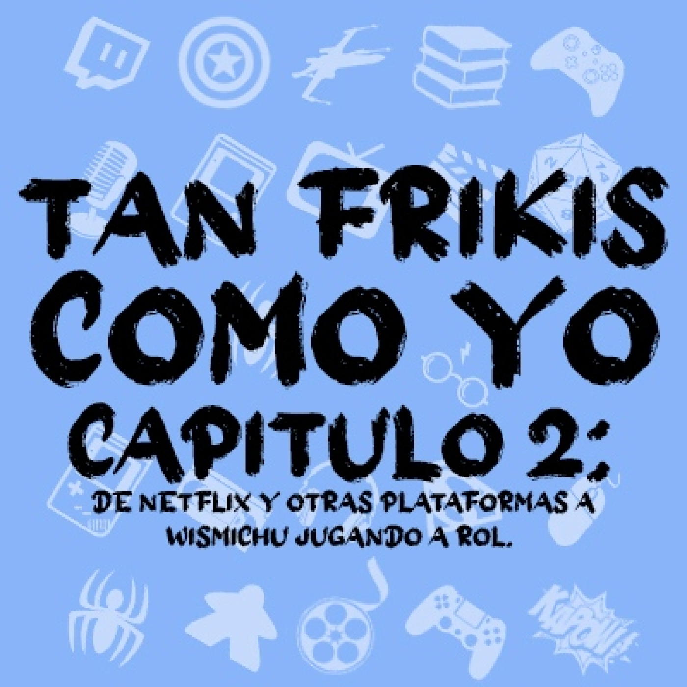 Tan frikis Como Yo