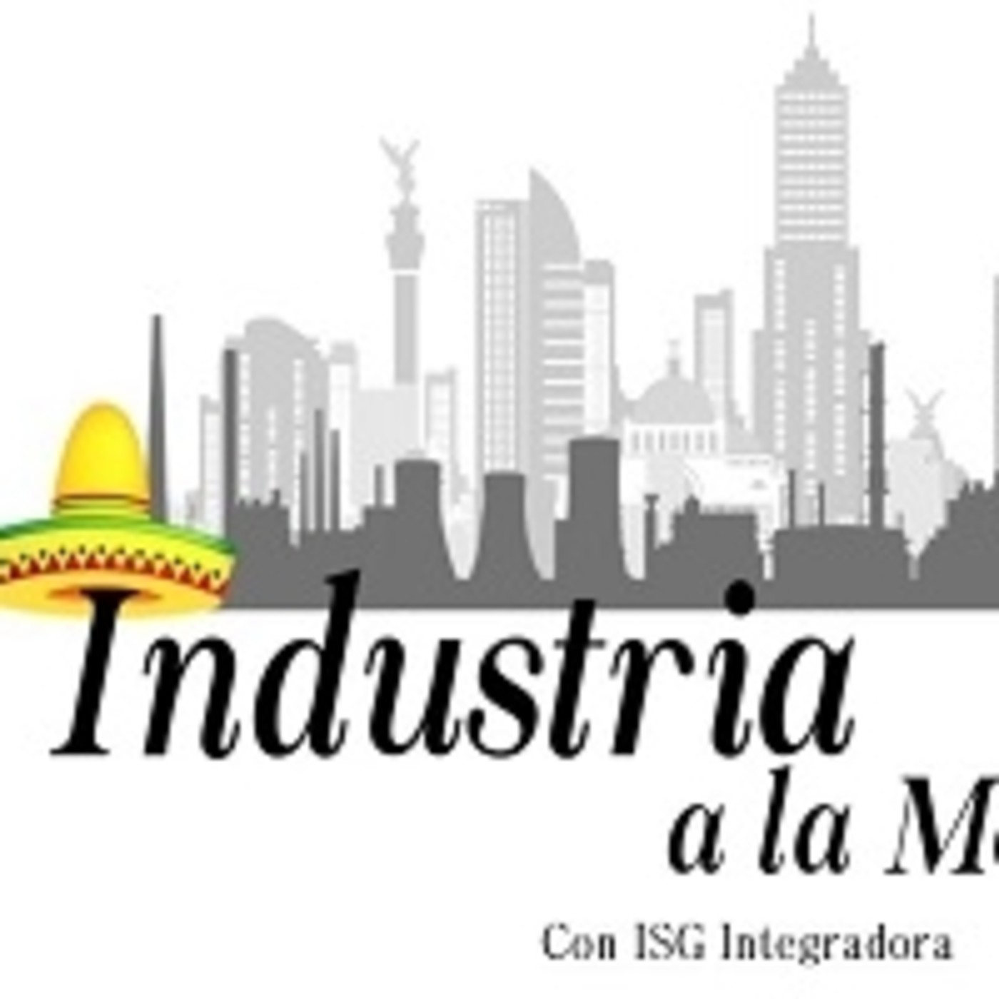 Industria a la Mexicana. 270120 p070 episode artwork