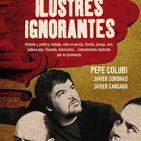 07-03-17 ¡ESTRENO! Ilustres Ignorantes - La Conspiración (Pablo Carbonell y Alba Galocha)