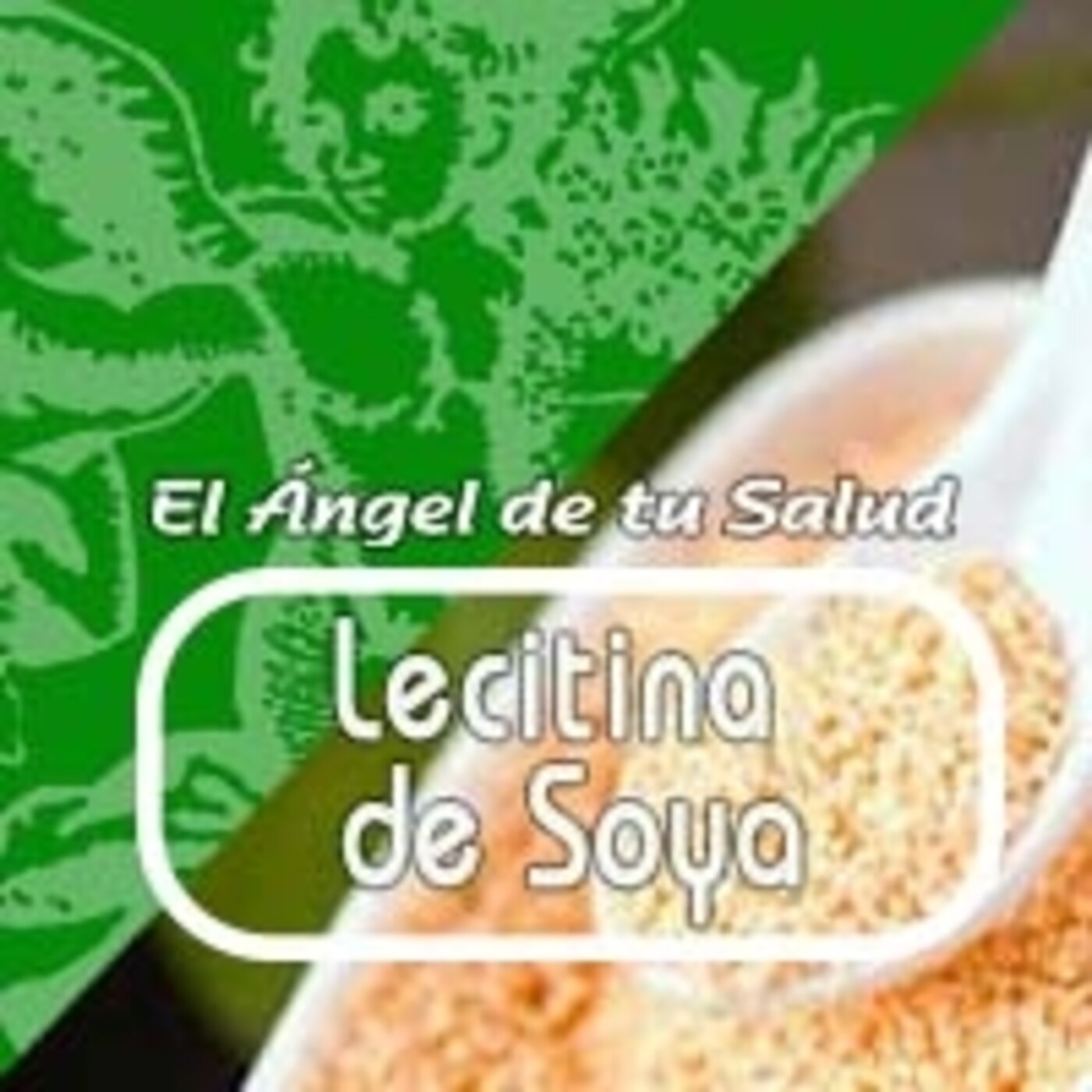 El Angel de tu Salud - LECITINA DE SOYA**** episode artwork