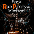 Track Attack 28 de julio de 2019 - Especial Rock Progresivo