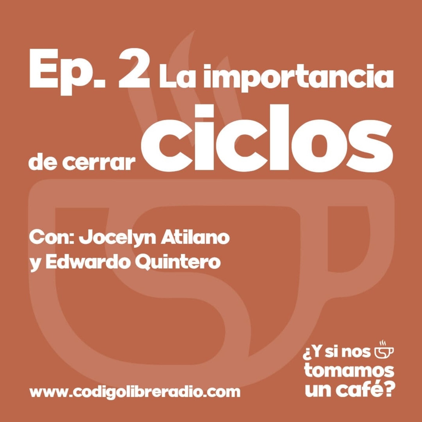 Ep. 2 La importancia de cerrar ciclos