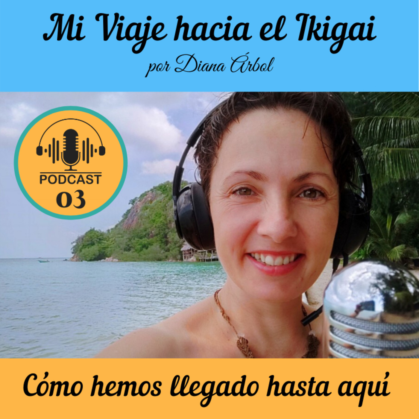 Mi viaje hacia el Ikigai - Podcast de Diana Árbol