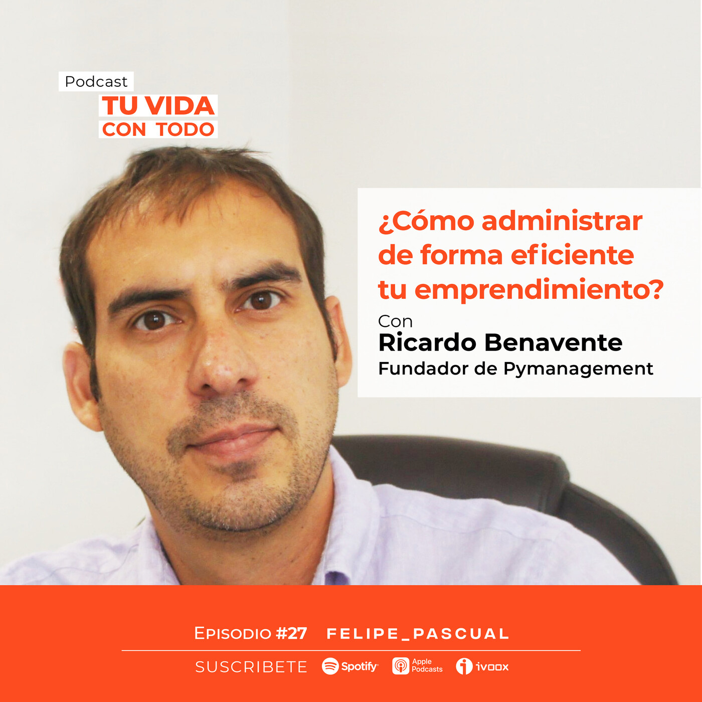 Tu Vida con Todo, el Podcast de Felipe Pascual