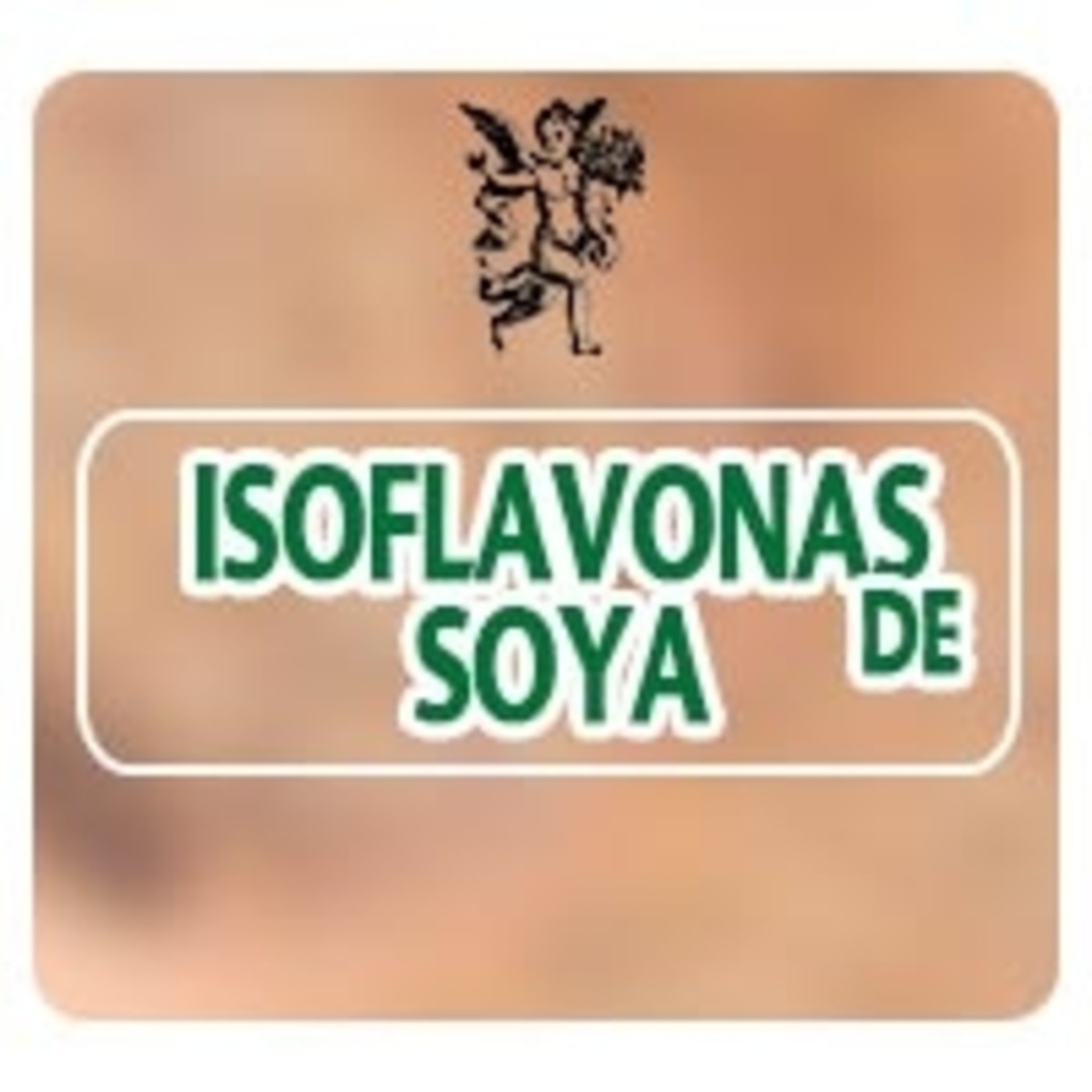 El Ángel de tu Salud - ISOFLAVONAS DE SOYA**