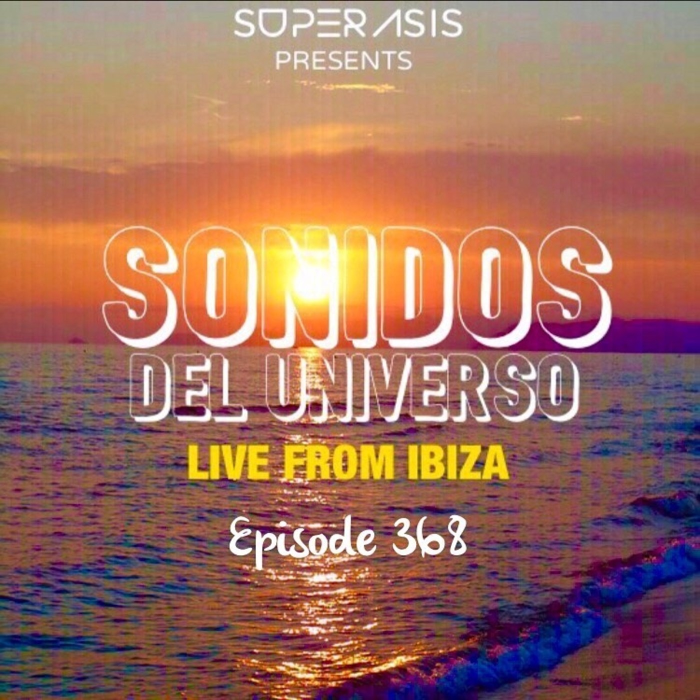 368.-Superasis Presents: Sonidos del Universo LIVE from Ibiza @Episode 368 SDU 23.07.19 episode artwork