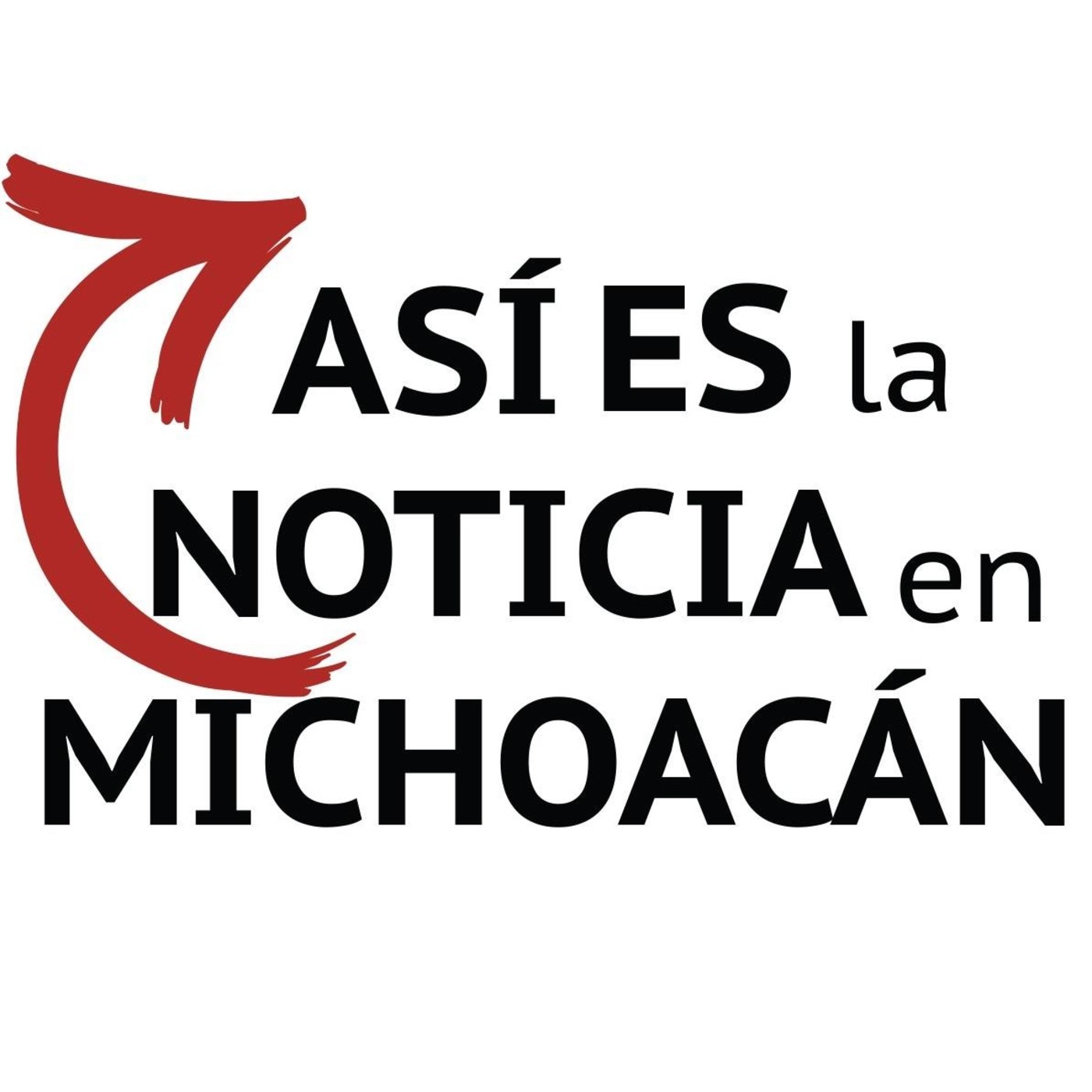 Podcast Así es la Noticia en Michoacán