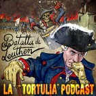 La Tortulia #174 - Federico el Grande: Batalla de Leuthen