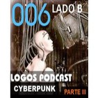 Logos Podcast 006 LADO B Punk en el Cyberpunk - Ciberespionaje - Wikileaks - Nuestro Trabajo es Dinero - Blade Runner