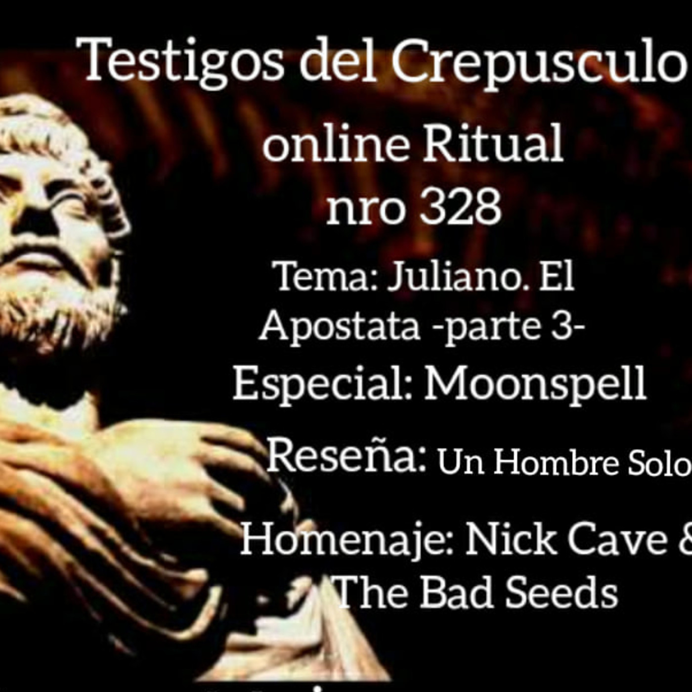 Testigos del Crepúsculo. Ritual nro 328 (24/03/2021) Juliano. El Apóstata Parte 3/Especial Moonspell episode artwork