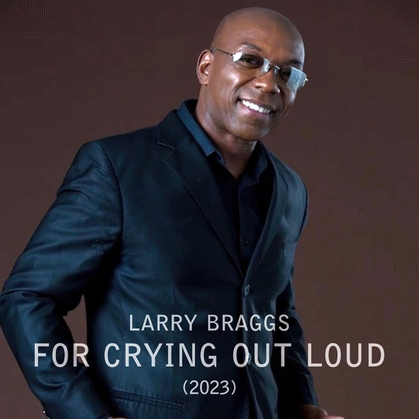 LARRY BRAGGS - For Crying Out Loud. episode artwork