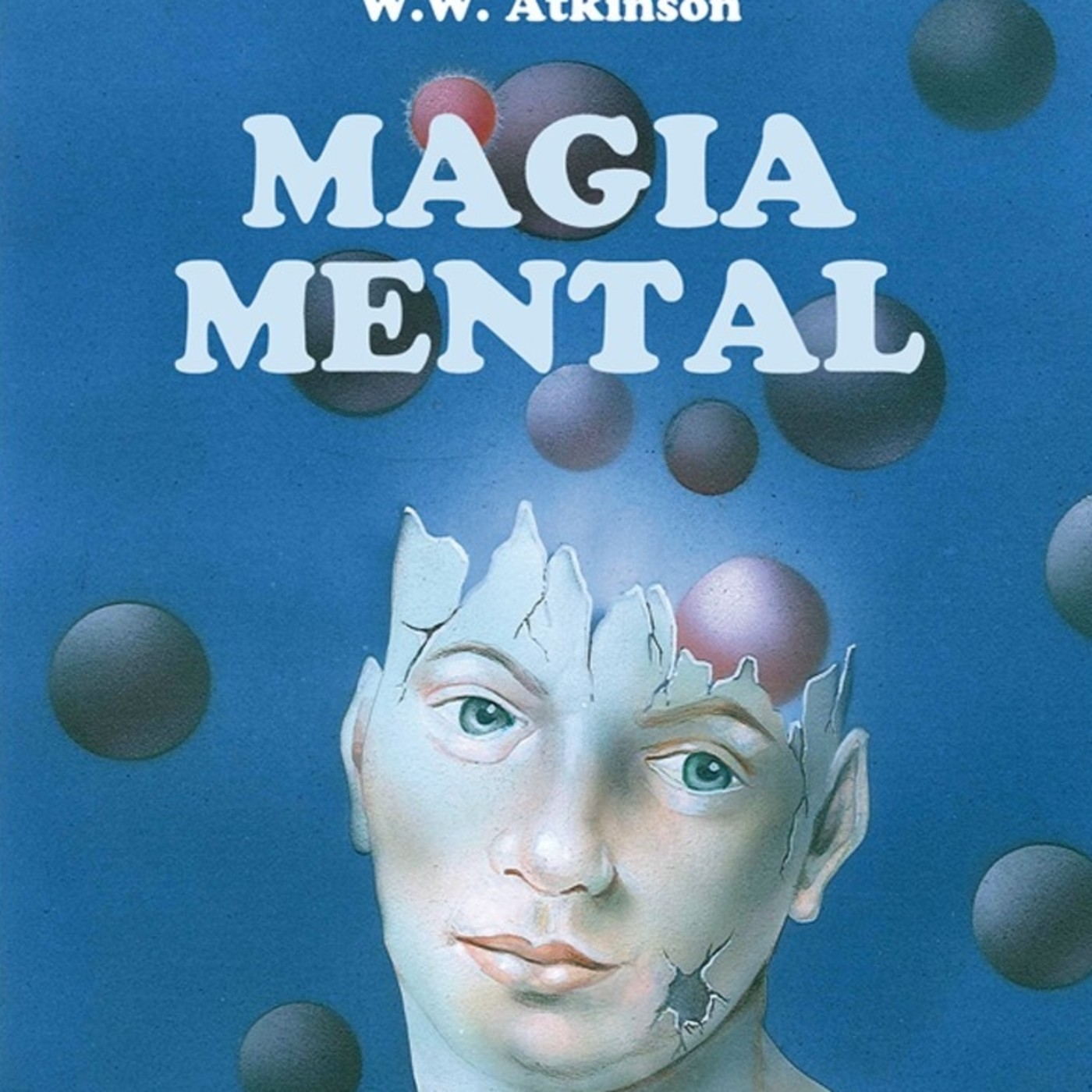 La Magia Mental * William Walker Atkinson