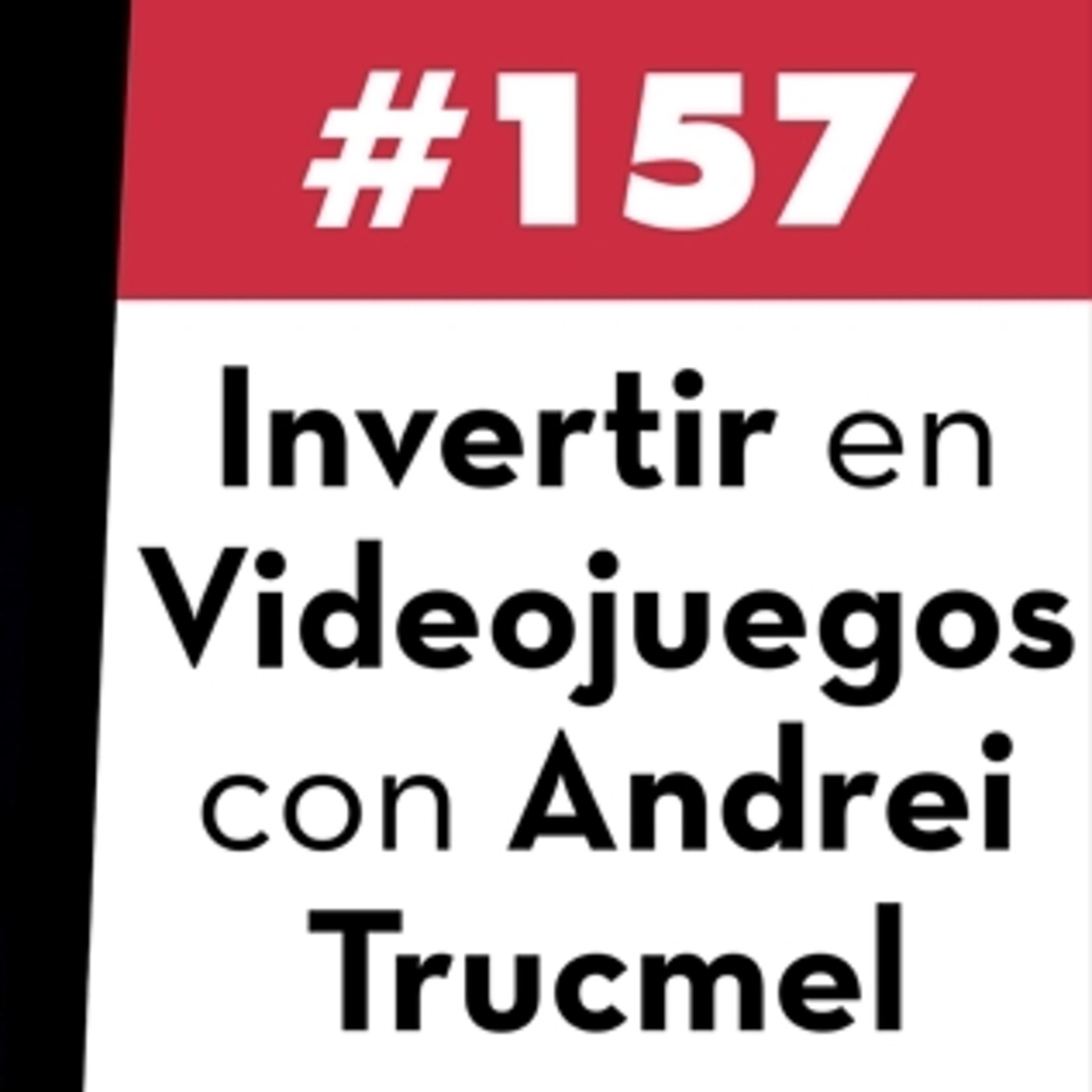 157. Invertir en Videojuegos con Andrei Trucmel