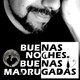 Buenas noches, buenas madrugadas 3