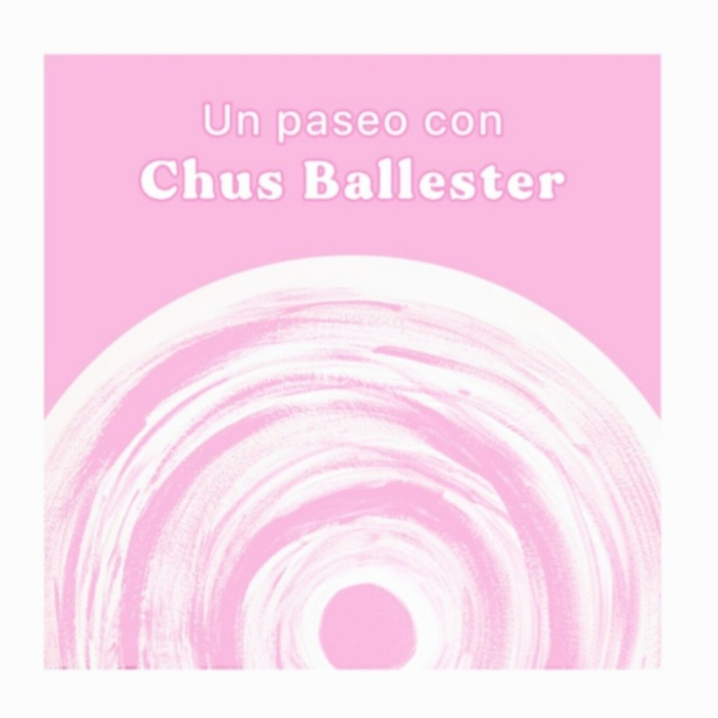 Un Paseo con Chus Ballester