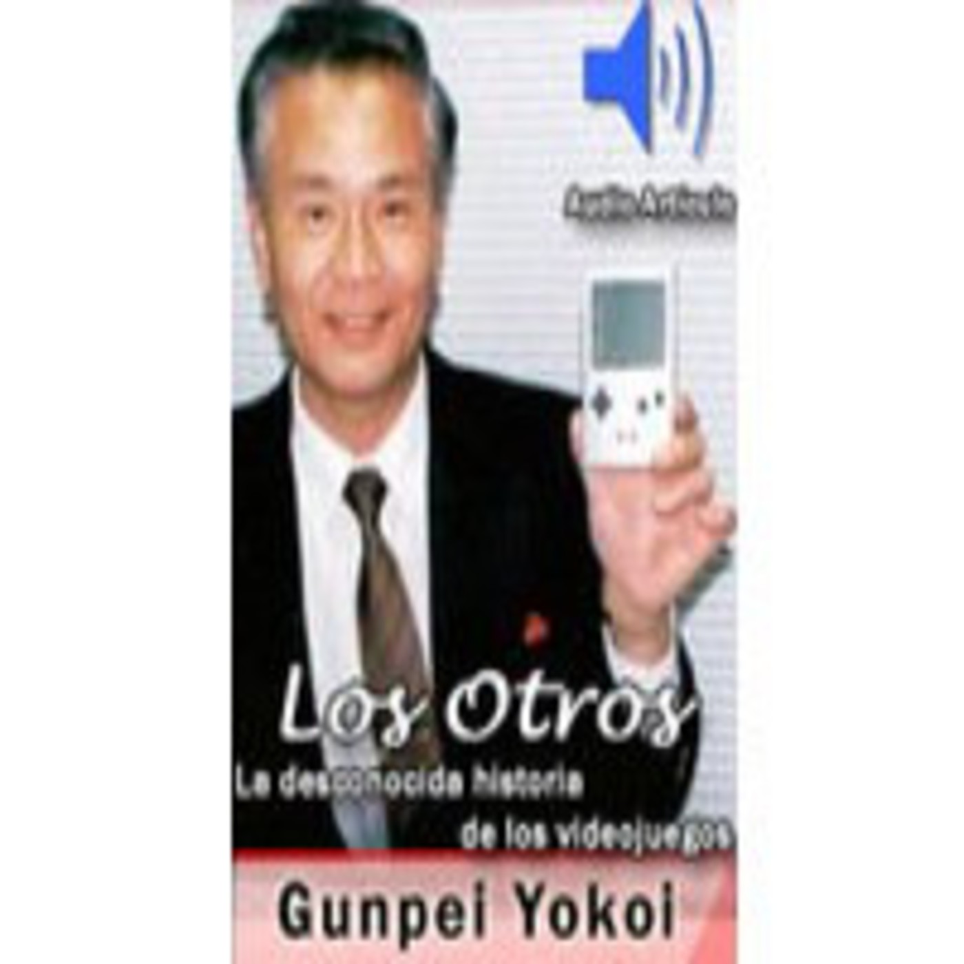 Los Otros, historia de los videojuegos - Gunpei Yokoi episode artwork