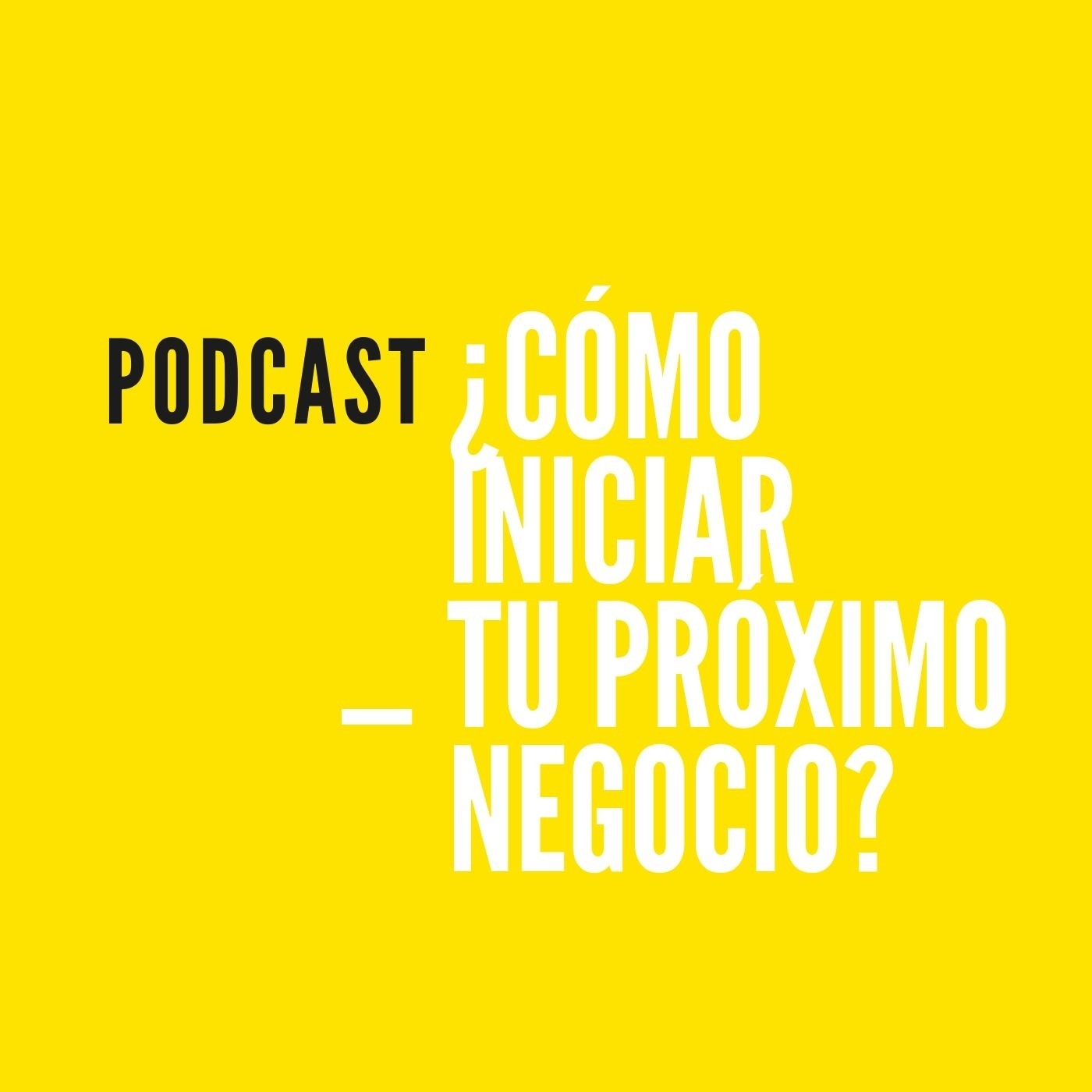 ¿cómo iniciar tu próximo negocio? episode artwork