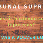 Tribunal supremo ¿Qué estás haciendo con las hipotecas? ¡Nos vas a volver locos!