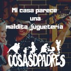 Mi casa parece una MALDITA juguetería