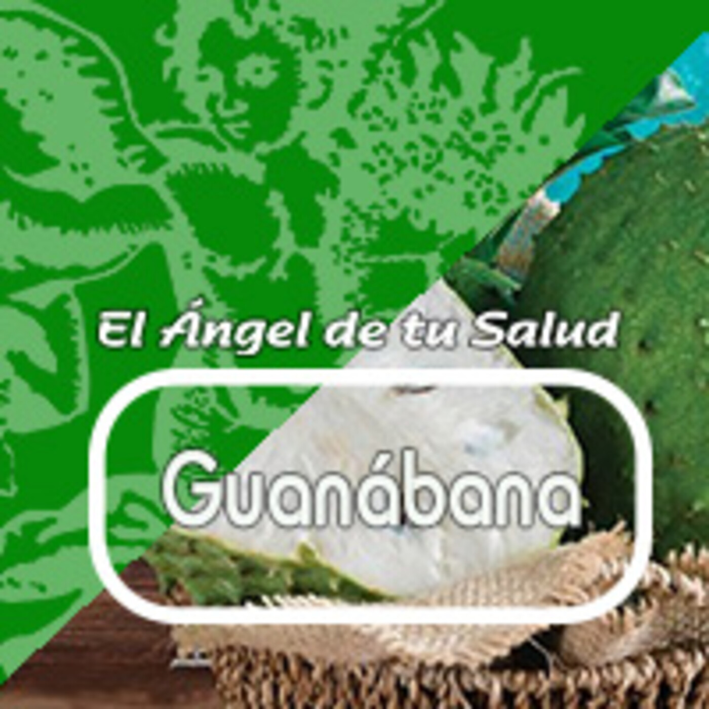 El Angel de tu Salud - GUANÁBANA *** episode artwork