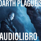Darth Plagueis. 11. El Ávatar de la mortalidad