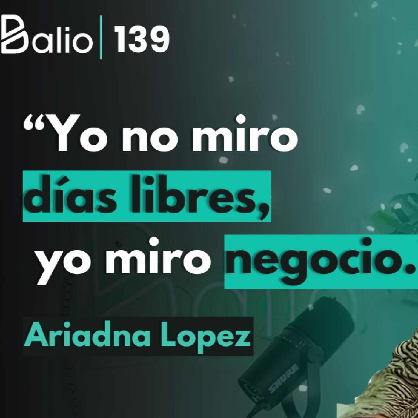 139. Sin mirar días libres, focalizada en el negocio - Abogada Spain (Ariadna López)