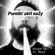Puretin' Ain't Ea$y