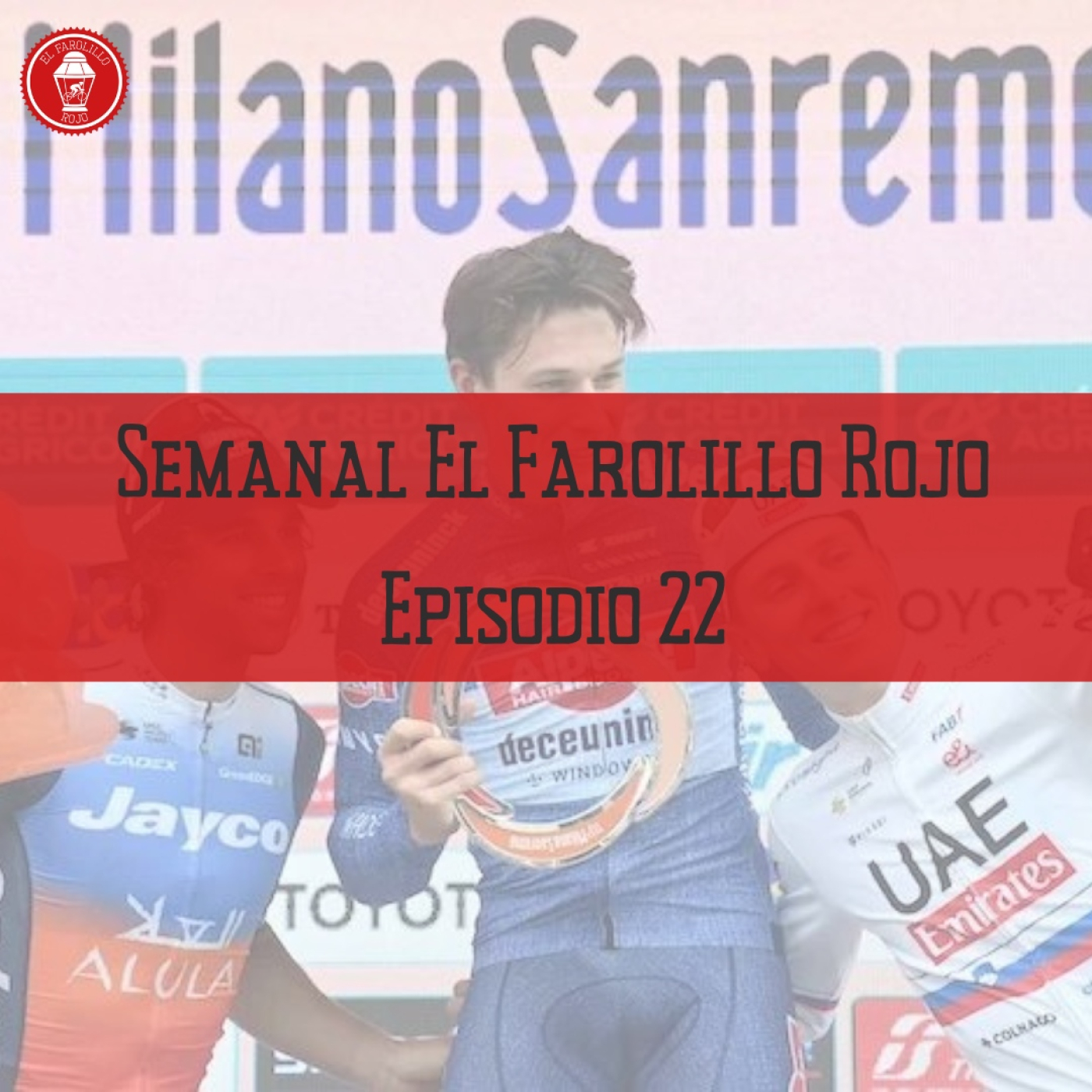 Semanal El Farolillo Rojo   Episodio 22 | Philipsen vuela en la Milan-San Remo   episode artwork