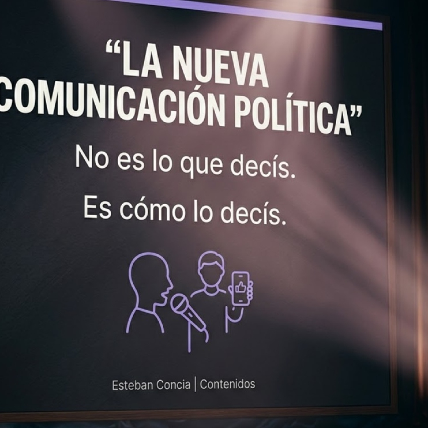 No es tan tu idea es cómo lo decís; la nueva comunicación política