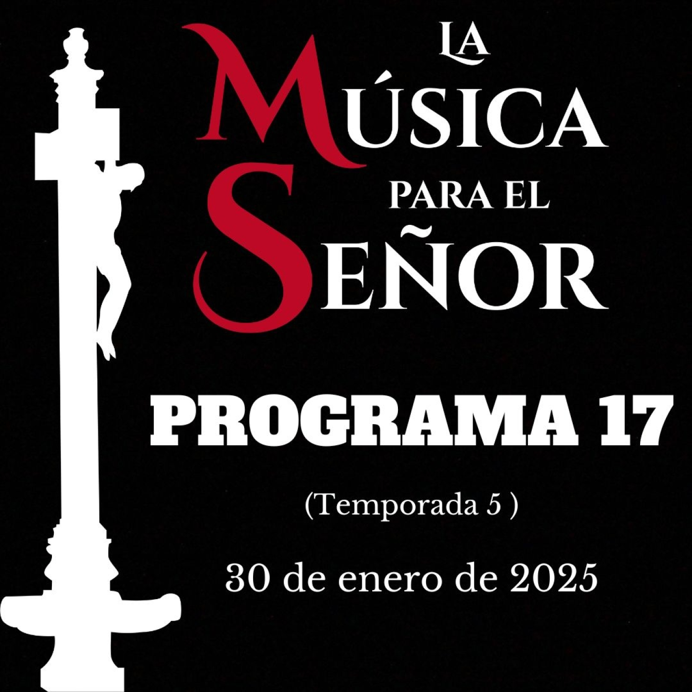 LA MÚSICA PARA EL SEÑOR (Temporada 5) -Programa 17, 30 de enero de 2025-
