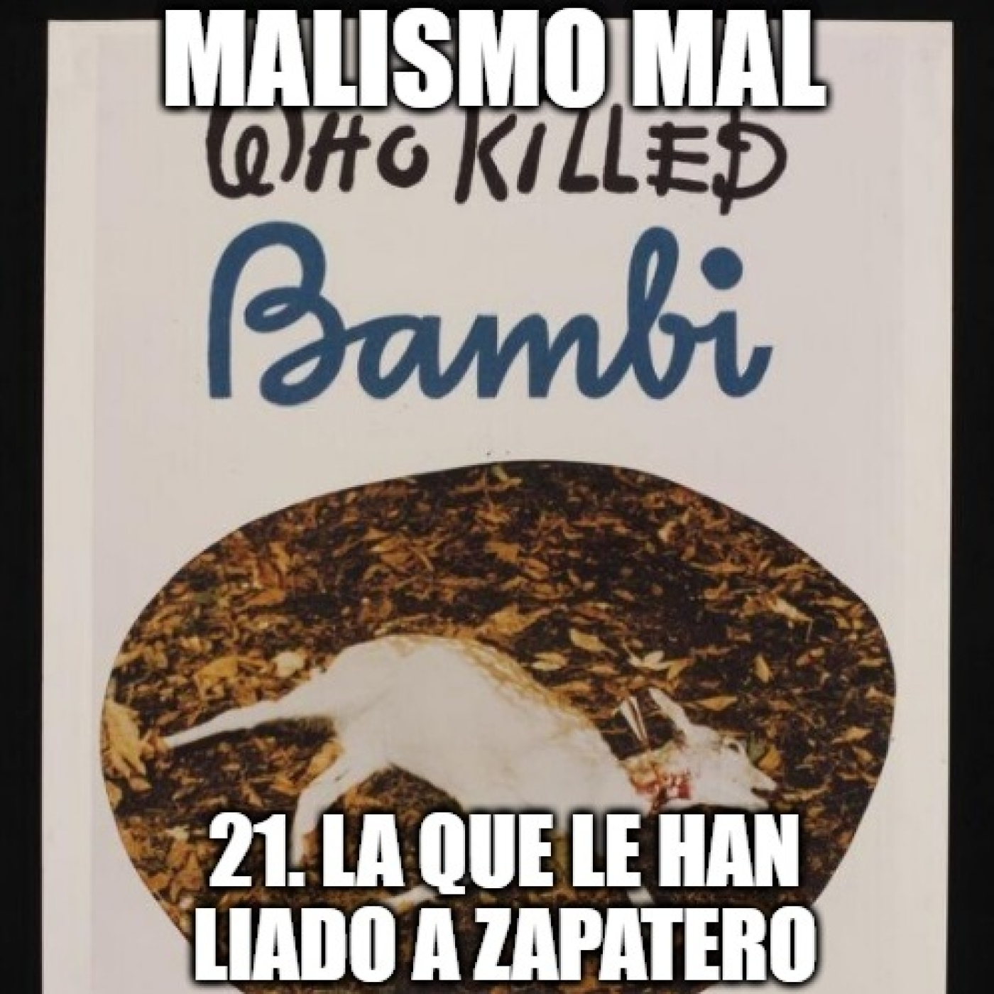 Malismo Mal 21: La que le han liado a Zapatero episode artwork