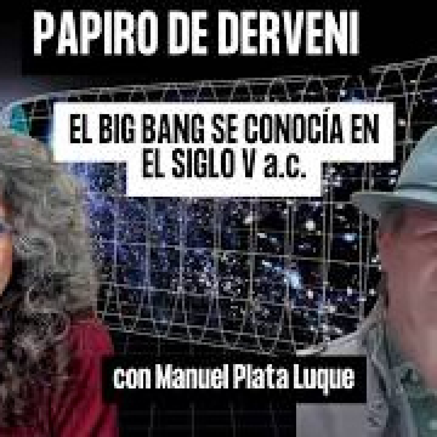 PAPIRO DE DERVENI EL BIG BANG SE CONOCÍA EN EL SIGLO V a. c. Con Manuel Plata Luque episode artwork