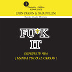 FU*K IT DISFRUTA TU VIDA - John Parkin / Gaia Pollini