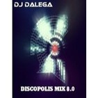 Dj Dalega - Discopolis Mix 8.0