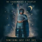 SOMETHING JUST LIKE THIS / ALGO COMO ESTO . THE CHAINSMOKERS & COLDPLAY