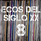 Ecos del siglo XX - #8 - Mayo 2019