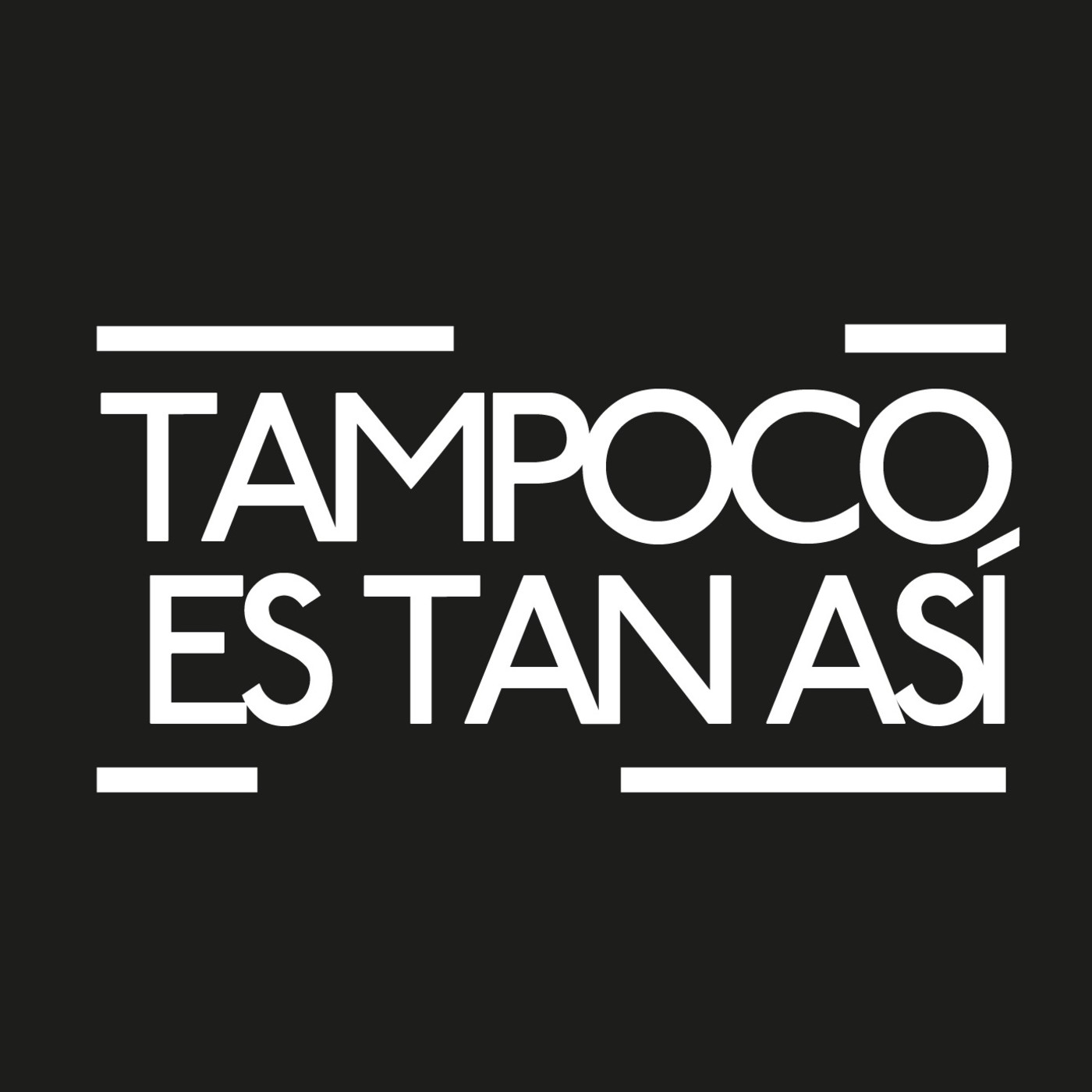 Tampoco Es Tan Así