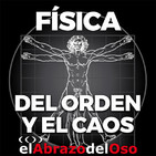 El Abrazo del Oso - La Física del Orden y el Caos