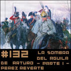 #132 LA SOMBRA DEL ÁGUILA de Arturo Pérez Reverte