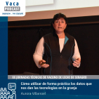 "Cómo utilizar de forma práctica los datos que nos dan las tecnologías en la granja" | Aurora Villarroel