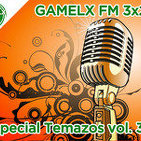 GAMELX FM 3x25 - Especial Temazos vol. 3